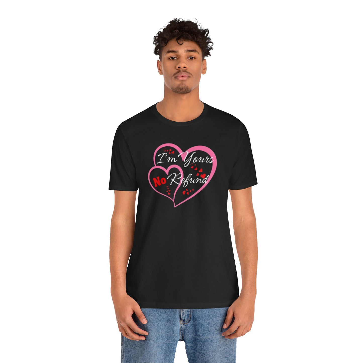 "I'm Yours No Refunds" - Unisex Jersey Short Sleeve Tee
