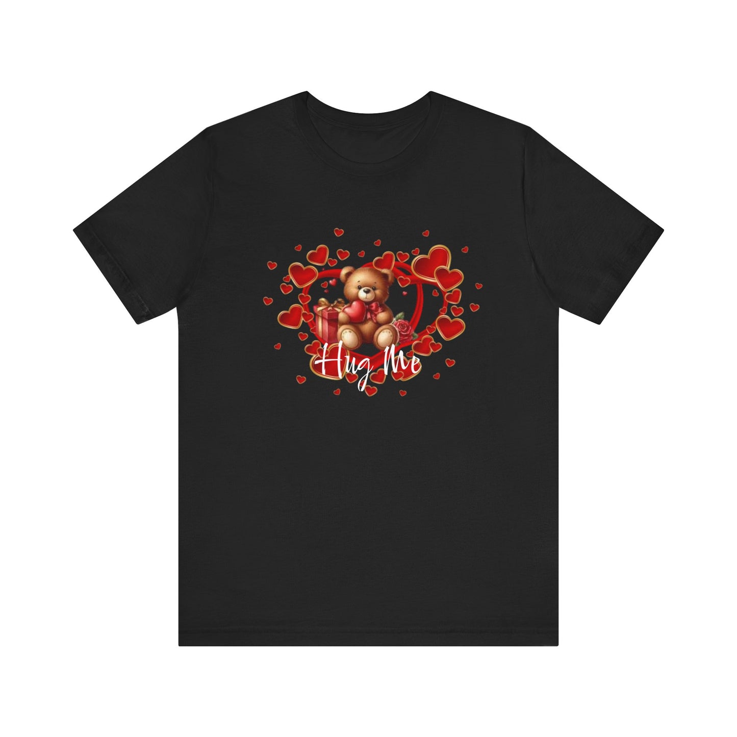 "Hug Me Teddy Bear" - Unisex Jersey Short Sleeve Tee