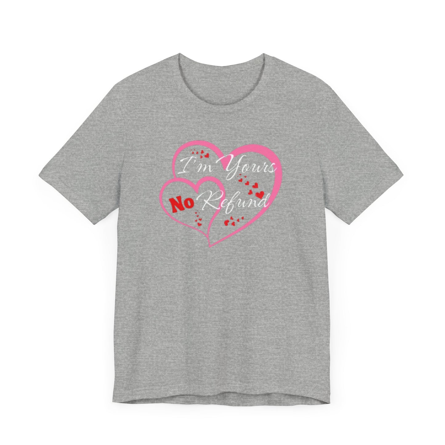 "I'm Yours No Refunds" - Unisex Jersey Short Sleeve Tee