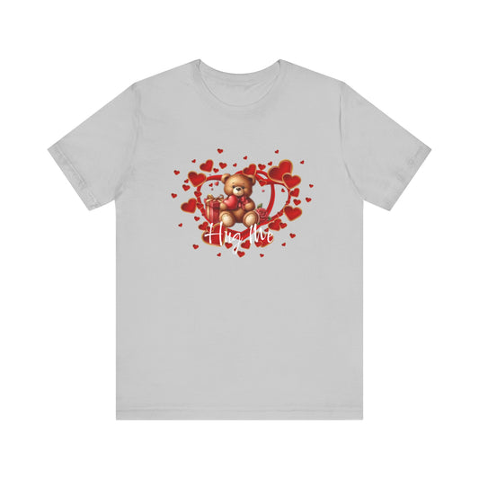 "Hug Me Teddy Bear" - Unisex Jersey Short Sleeve Tee
